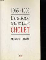 1965-1995 l'audace d'une ville : Cholet, Cholet