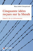 Tome II, De J à Xénophobie, Cinquante idées reçues sur la Shoah, Tome 2: De 