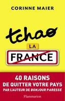 Tchao la France, 40 raisons de quitter votre pays