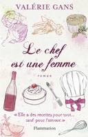 Le Chef est une femme, « Elle a des recettes pour tout…sauf pour l’amour »