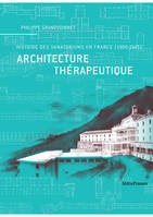 Architecture Therapeutique, Histoire des Sanatoriums en France