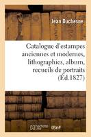 Catalogue d'estampes anciennes et modernes, lithographies, album, recueils de portraits