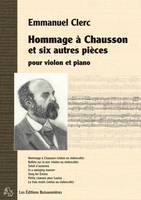 Hommage à Chausson, Et six autres pièces pour violon ou violoncelle et piano