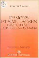 Démons et simulacres dans l'úuvre de Pierre Klossowski