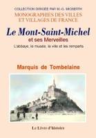 Le Mont-Saint-Michel et ses merveilles - l'abbaye, le musée, la ville et les remparts, l'abbaye, le musée, la ville et les remparts