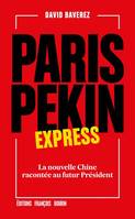 Paris-Pékin express - La nouvelle Chine racontée au futur pr