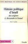 HISTOIRE POLITIQUE D'ISRAËL, DES ORIGINES à ALEXANDRE LEGRAND., des origines à Alexandre le Grand