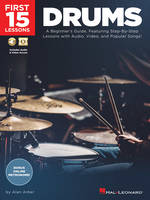 First 15 Lessons - Drums, A Beginner's Guide, Featuring Step-By-Step Lessons with Audio, Video, and Popular Songs!