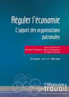 Réguler l'économie, L'apport des organisations patronales, europe, xixe-xxe siècles