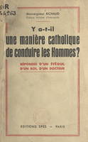 Y a-t-il une manière catholique de conduire les hommes ?, Réponses d'un évêque, d'un roi, d'un docteur