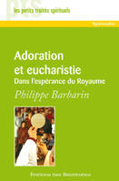 Adoration et eucharistie, Dans l´espérance du royaume