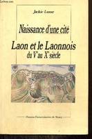 Laon et le Laonnois, Naissance d'une cité
