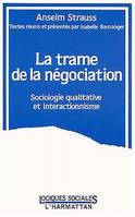 La trame de la négociation, Sociologie qualitative et interactionnisme