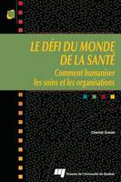 Le défi du monde de la santé, Comment humaniser les soins et les organisations