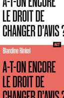 A-t-on encore le droit de changer d'avis ? / Collection ALT