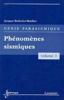 Phénomènes sismiques, Génie parasismique - Volume 1