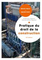 Pratique du droit de la construction, 10e édition, Marchés publics et privés.