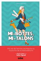 Mi-bottes, mi-talons, Ma vie de femme architecte au royaume de la testostérone