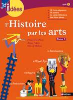 L'Histoire par les arts, Volume 1, De la préhistoire à la Renaissance