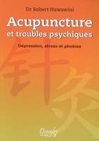 Acupuncture et troubles psychiques, dépression, stress et phobies