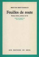 Feuilles de route. Essais, lettres, articles de foi, essais, lettres, interviews, articles de foi, notes de travail