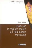 Essai sur la royauté sacrée en république mexicaine