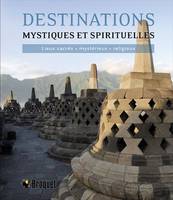 Destinations mystiques et spirituelles / lieux sacrés, mystérieux, religieux
