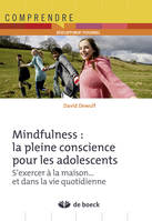 Mindfulness : la pleine conscience pour les ados, S'exercer à la maison...et dans la vie quotidienne