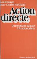 L'Epreuve des faits Action directe. Du terrorisme français à l'euroterrorisme, du terrorisme français à l'euroterrorisme