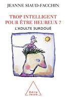 Trop intelligent pour être heureux ?, L'adulte surdoué