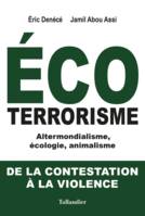 Écoterrorisme, Altermondialisme, écologie, animalisme : de la contestation à la violence