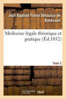 Médecine légale théorique et pratique  Tome 2,Edition 3, avec le texte et l'interprétation des lois relatives à la médecine légale