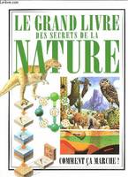 LE GRAND LIVRE DES SECRETS DE LA NATURE - COMMENT CA MARCHE., comment ça marche