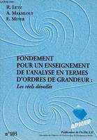 Fondement pour un enseignement de l'analyse en termes d'ordres de grandeur : Les réels dévoilés - Brochure APMEP n°103., les réels dévoilés