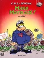 CRS = détresse., 7, C.R.S = Détresse - Tome 7 - Mars Matrack !