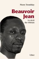 Beauvoir Jean, Le récit du vétéran
