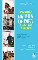 Prendre un bon départ avec ses classes, Les pratiques des premiers jours en questions