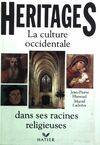 Héritages : La Culture occidentale dans ses racines religieuses Hammel, Jean-Pierre and Ladrière, Muriel, la culture occidentale dans ses racines religieuses