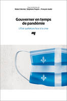 Gouverner en temps de pandémie, L'État québécois face à la crise