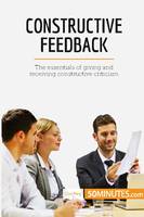 Constructive Feedback, The essentials of giving and receiving constructive criticism