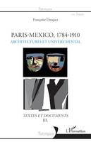 Paris - Mexico, 1784-1910, Architectures et univers mental - Textes et documents III