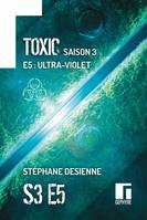 Toxic Saison 3 Épisode 5, Ultra-violet