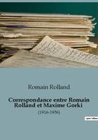 Correspondance entre Romain Rolland et Maxime Gorki, (1916-1936)