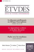 Revue Études : 4307 - Septembre 2023, Le discours antifrançais en Afrique francophone - Le séparatisme scolaire et la place du privé - Parler avec les machines