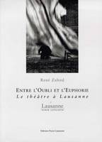 Entre l'oubli et l'euphorie, le théâtre à Lausanne