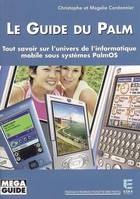 Le guide du Palm, tout savoir sur l'univers de l'informatique mobile sous systèmes PalmOS