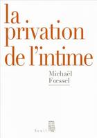 La Privation de l'intime, Mises en scènes politiques des sentiments