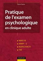 Pratique de l'examen psychologique en clinique adulte - Wais III, MMPI-2, Rorschach, TAT, WAIS III, MMPI-2, Rorschach, TAT