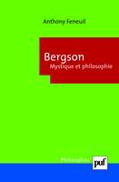 Bergson. Mystique et philosophie