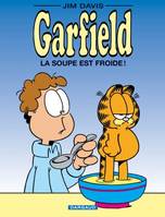 Garfield., 21, GARFIELD T21 GARFIELD LA SOUPE EST FROIDE !